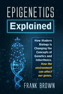 Epigenetics Explained. How Modern Biology Is Changing The Concepts Of Genetics A - Medecine, Biology, Chemistry