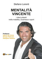 Mentalità Vincente. I Dieci Pilastri Nella Malattia, Business E Sport - Medecine, Psychology