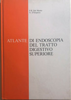 Atlante Di Endoscopia Del Tratto Digestivo Superiore Di Dal Monte-d’Imperio, 198 - Medicina, Biologia, Chimica