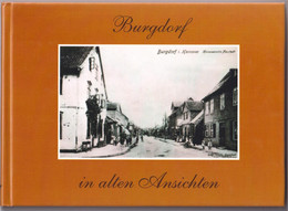 Burgdorf In Alten Ansichten Von Wilhelm Füllkrug 1987 - 2010 Reproduktiom Vom 2. Druck Aus 1990 - Sin Clasificación