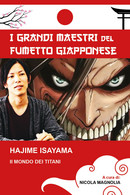 Hajime Isayama: Il Mondo Dei Titani Di Nicola Magnolia,  2021,  Youcanprint - Manga