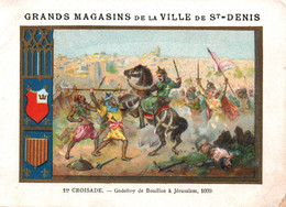 CHROMO GRAND MAGASIN DE LA VILLE DE SAINT DENIS RUE DE PARADIS A PARIS / 1 ERE CROISADE  / GODEFROY DE BOUILLON - Sonstige