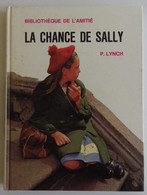 Patricia LYNCH - La Chance De Sally Editions De L'amitié 1972 Ill F. Bertier (Bibliothèque De L'amitié) - Bibliotheque De L'Amitie