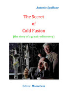 The Secret Of Cold Fusion - Antonio Spallone,  2019,  Youcanprint - Médecine, Biologie, Chimie