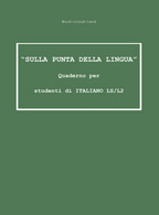 «Sulla Punta Della Lingua». Quaderno Per Studenti Di Italiano LS/L2. Word-cloud- - Taalcursussen