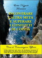 Incontrare L’altra Metà E Superare I Conflitti Di Coppia, Di Erika Nuzzachi F. - Gezondheid En Schoonheid