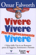 Vivere, Vivere, Meravigliosamente Vivere I Valori Della Vita In Un Romanzo.... - Medicina, Psicologia