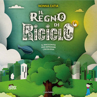 Il Regno Di Riciclò. Ediz. A Colori Di Catia Gobbo,  2021,  Youcanprint - Science Fiction Et Fantaisie