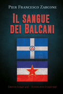 Il Sangue Dei Balcani: Grecia (1940-49) - Jugoslavia (1990-99) Di Pier Francesco - History, Philosophy & Geography