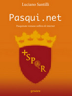 Pasqui.net. Pasquinate Romane Nell’era Di Internet	 Di Luciano Santilli,  2017 - Corsi Di Lingue