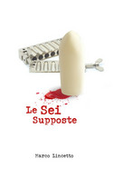 Le Sei Supposte	 Di Marco Lincetto,  2020,  Youcanprint - Science Fiction Et Fantaisie