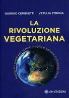 La Rivoluzione Vegetariana Di Giorgio Cerquetti, Vetulia Strona,  2021,  Om Ediz - Salute E Bellezza