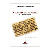 ’U Schettu E ’u Maritatu E Altre Liriche	 Di Nunzio Sambataro, Santo Carbonaro - Poetry