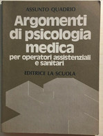 Argomenti Di Psicologia Medica Di Assunto Quadrio,  1980,  Editrice La Scuola - Geneeskunde, Biologie, Chemie