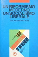 Un Riformismo Moderno. Un Socialismo Liberale. Tesi Programmatiche . Aa.vv. - Collections
