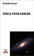 Fisica Puor Parler	 Di Brunello Tirozzi,  Algra Editore - Poetry