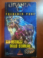 Gli Ostaggi Dello Starlab - Frederik Pohl - Urania/Mondadori - 1997 -M - Fantascienza E Fantasia