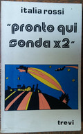 Pronto Qui Sonda X2 - Italia Rossi - Trevi,1977 - R - Science Fiction Et Fantaisie