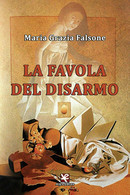 La Favola Del Disarmo	 Di Maria Grazia Falsone,  Algra Editore - Lyrik