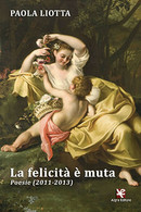 La Felicità è Muta	 Di Paola Liotta,  Algra Editore - Poésie