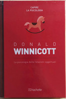 La Psicologia Delle Relazioni Oggettuali Di Donald Winnicott,  2018,  Hachette - Médecine, Psychologie