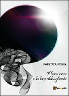 Il Buco Nero E La Luce Abbagliante	 Di Patrizia Pinna,  2012,  Youcanprint - Médecine, Psychologie