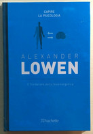 Il Fondatore Della Bioenergetica Di Alexander Lowen,  2018,  Hachette - Médecine, Psychologie