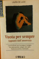 Vuota Per Sempre Appunti Dall’anoressia - De Luca - TEA,1998 - R - Salute E Bellezza