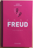 La Psicologia Dell’Io	Di Anna Freud,  2018,  Hachette - Medecine, Psychology