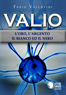 Valio: L’oro,l’argento,il Bianco Ed Il Nero. Volume 2	 Di Fabio Valentini,  2018 - Sci-Fi & Fantasy