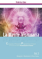 La Mente Visionaria Vol.5 Dimagrire & Mantenere Il Peso Forma	 Di Federica Sala - Health & Beauty
