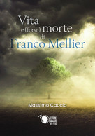 Vita (forse) E Forse Morte Di Franco Mellier	 Di Massimo Caccia,  2018,  Lettere - Thrillers