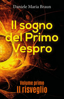 Il Sogno Del Primo Vespro - Il Risveglio	 Di Daniele Maria Braun,  2018 - Ciencia Ficción Y Fantasía