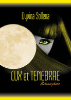 Lux Et Tenebrae (Metamorphosis Series Vol. 3)	 Di Dyvina Sollena,  2018 - Ciencia Ficción Y Fantasía