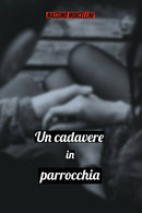 Un Cadavere In Parrocchia	 Di Massimo Morcellini,  2020,  Youcanprint - Thrillers