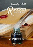 Racconti Di Ieri E Di Oggi E Poesie	 Di Alessandro Collalti,  2018,  Youcanprint - Poetry