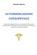 Automedicazione Consapevole	 Di Alberto Bianchi,  2020,  Youcanprint - Geneeskunde, Biologie, Chemie
