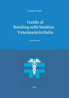 Guida Al Retailing Nelle Strutture Veterinarie In Italia - Seconda Edizione	 Di - Medicina, Biología, Química