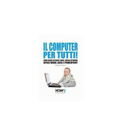 Il Computer Per Tutti! -  Germano Pettarin,  2018,  How 2 - Informatique