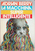 La Macchina Super Intelligente - Adrian Berry - Geneeskunde, Biologie, Chemie