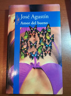 Amor Del Bueno - Josè Agustin - Alfaguara - 2005 - M - Otros & Sin Clasificación