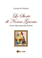 Le Storie Di Nonno Gnomo. (Favole E Racconti Per Piccoli Lettori). Ediz. Illustr - Ciencia Ficción Y Fantasía