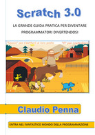 Scratch 3.0 La Grande Guida Pratica Per Diventare Programmatori Divertendosi - Informática