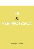 Tb & Periprotesica	 Di Giorgio Ledda,  2019,  Youcanprint - Medecine, Biology, Chemistry