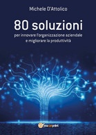 80 Soluzioni Per Innovare L’organizzazione Aziendale E Migliorare La Produttivit - Informatique