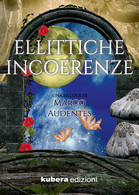 Ellittiche Incoerenze Di Marco Audentes,  2019,  Kubera Edizioni - Poetry