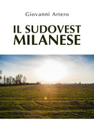 Il Sudovest Milanese Di Giovanni Artero,  2020,  Youcanprint - Geschichte, Philosophie, Geographie