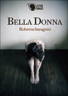 Bella Donna	 Di Roberta Saragoni,  2015,  Lettere Animate Editore - Thrillers