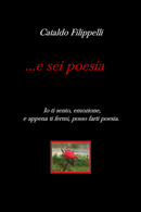 ... E Sei Poesia	Di Cataldo Filippelli,  2019,  Youcanprint - Poésie