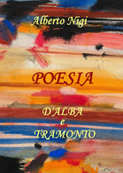 Poesia D’alba E Tramonto Di Alberto Nigi,  2019,  Youcanprint - Poésie